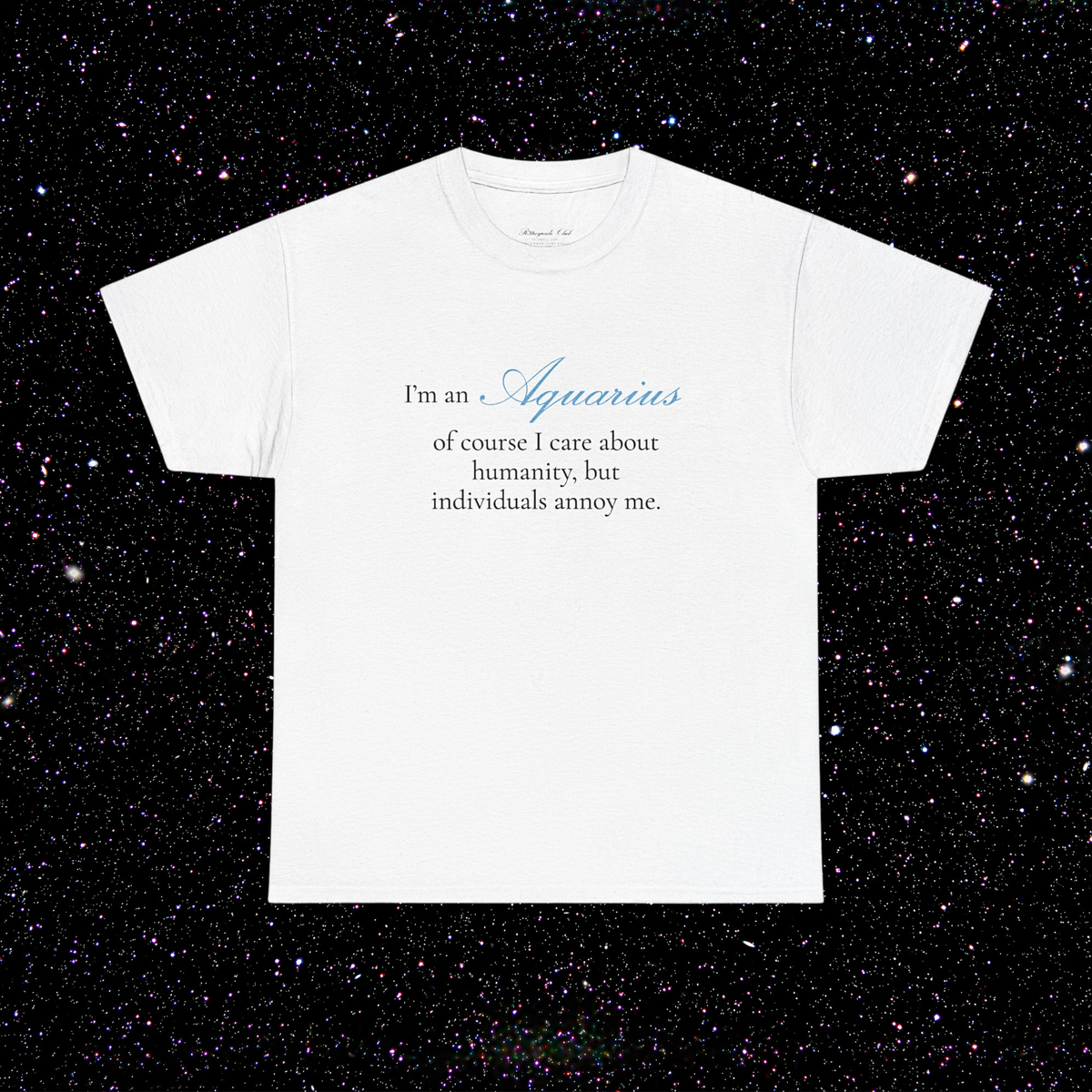 T-shirt Verseau signe astrologique · "I'M AN AQUARIUS, of course I care about humanity, but individuals annoy me."