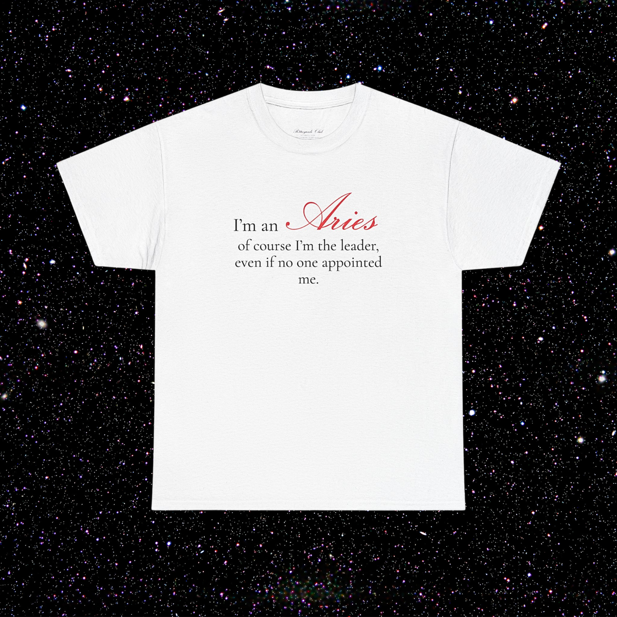 T-shirt Bélier signe astrologique · "I'M AN ARIES, of course I'm the leader, even if no one appointed me."