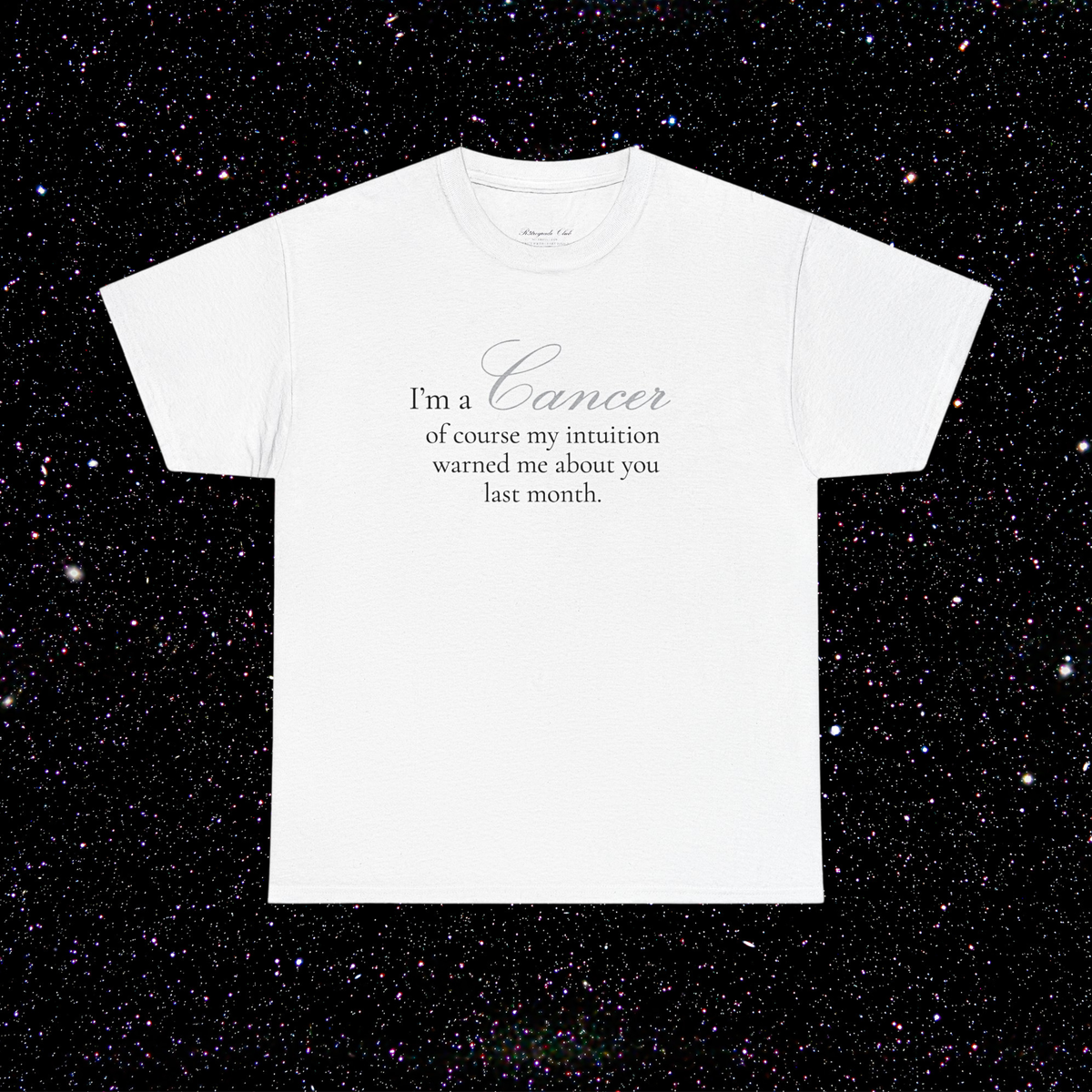 T-shirt Cancer signe astrologique · "I'M A CANCER, of course my intuition warned me about you last month."
