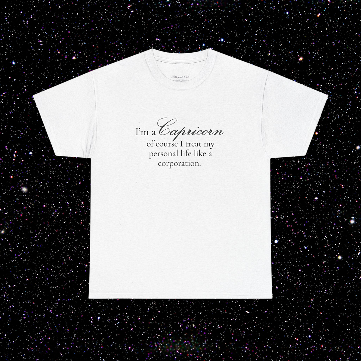 T-shirt Capricorne signe astrologique · "I'M A CAPRICORN, of course I treat my personal life like a corporation."