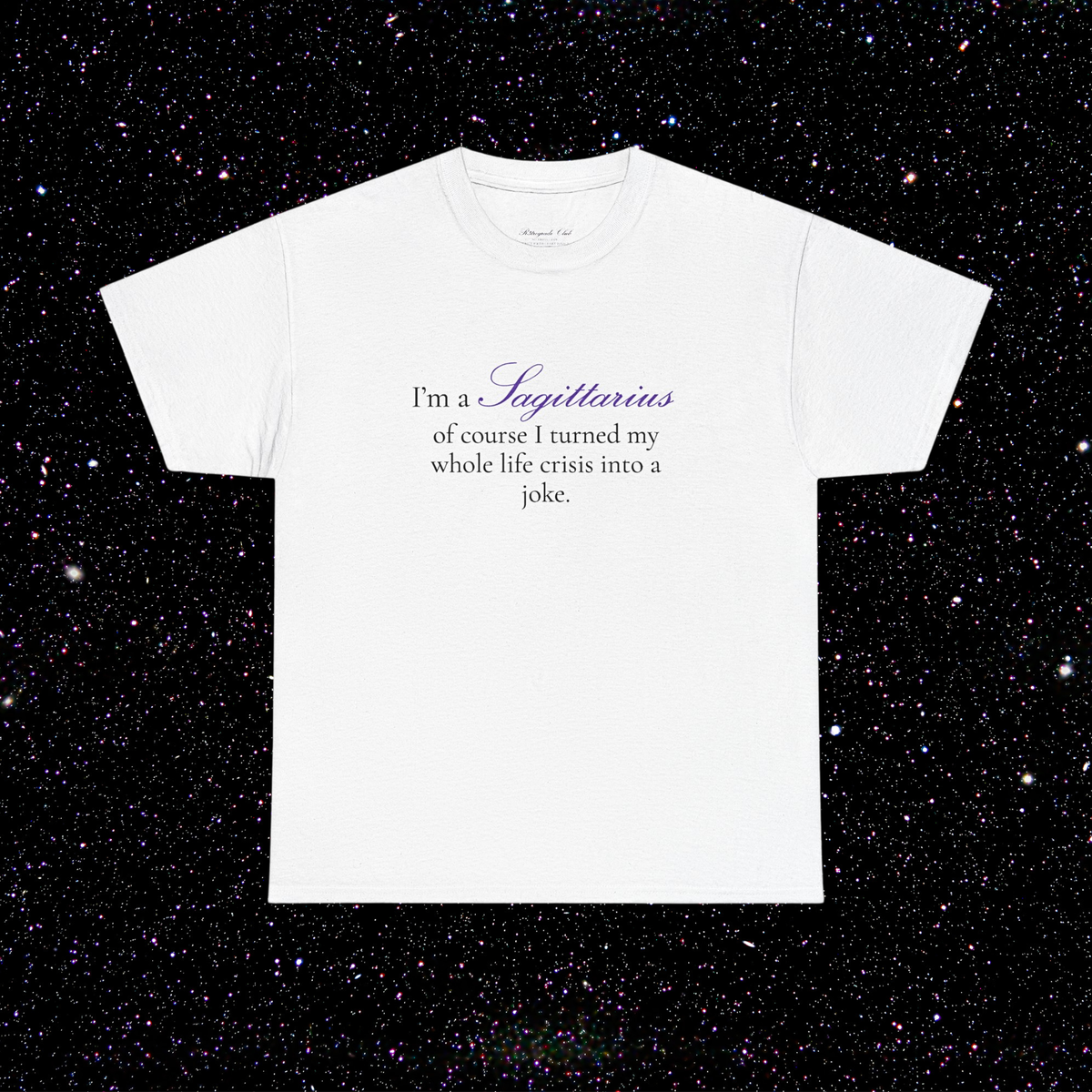 T-shirt Sagittaire signe astrologique · "I'M A SAGITTARIUS, of course I turned my whole life crisis into a joke."