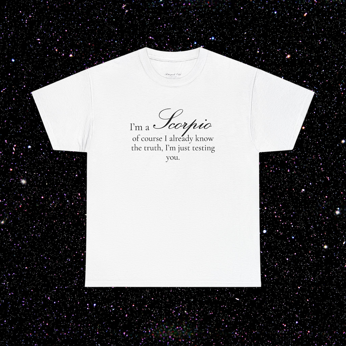 T-shirt Scorpion signe astrologique · "I'M A SCORPIO, of course I already know the truth, I'm just testing you."